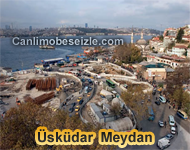 Üsküdar Meydanı canli izle